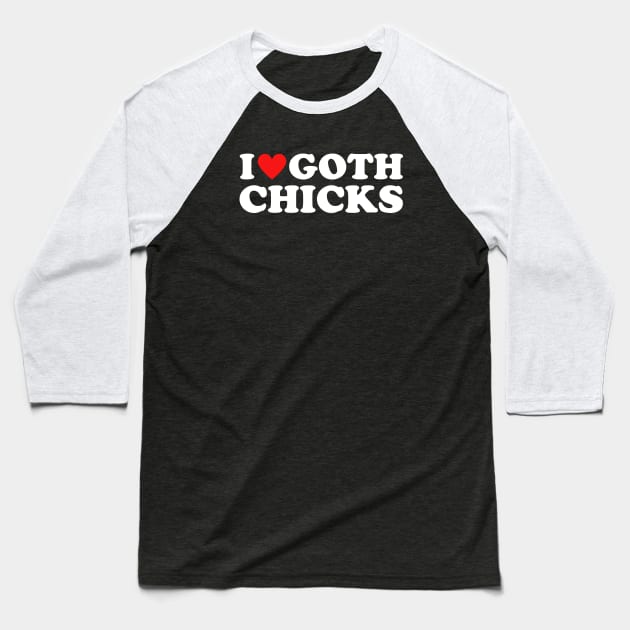 i heart goth chicks Baseball T-Shirt by Noureddine Ahmaymou 